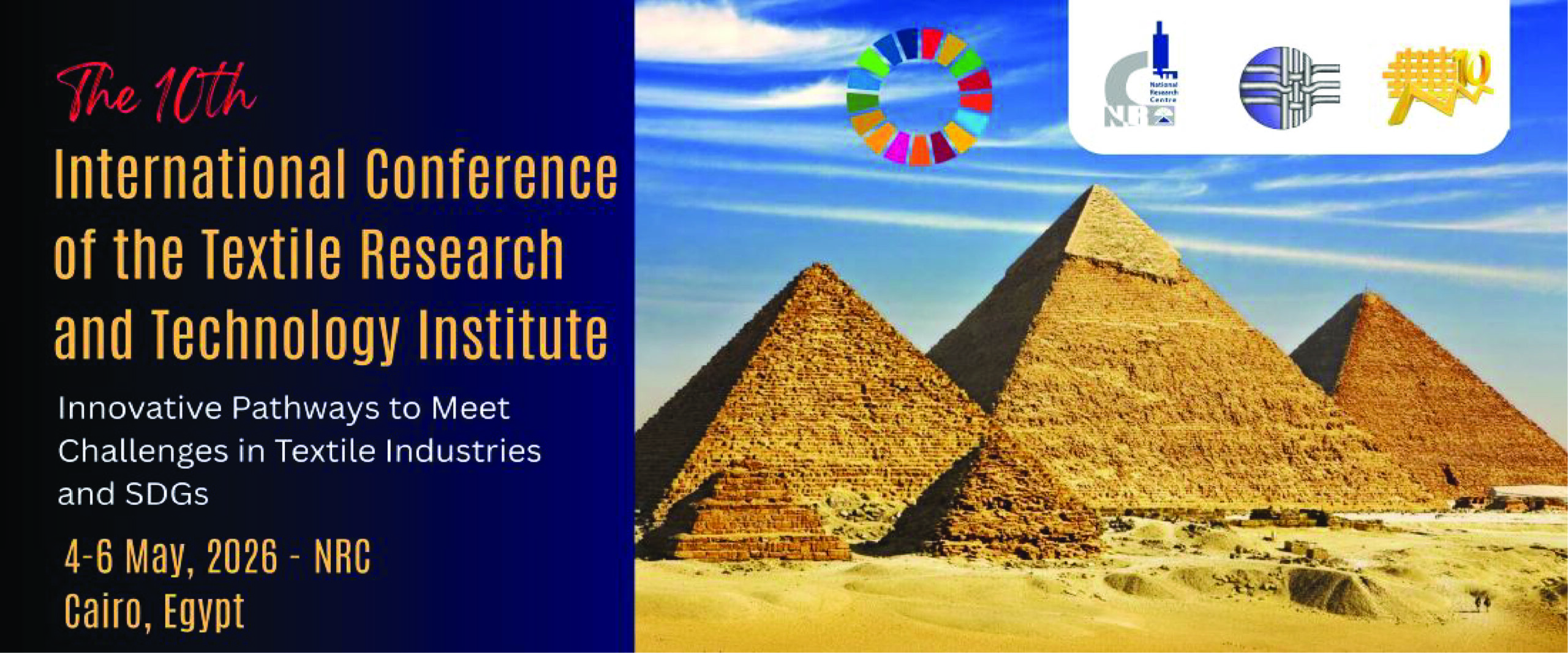 The Textile Research and Technology Institute (TRTI) of the National Research Centre (NRC), Cairo, Egypt, is organizing the 10 th round of its International Conference on May 4 th–6 th , 2025